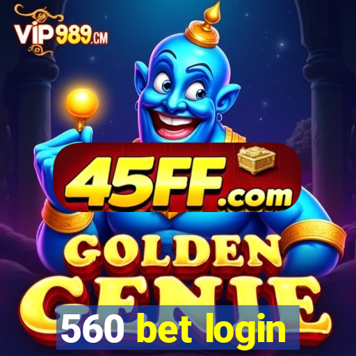 560 bet login
